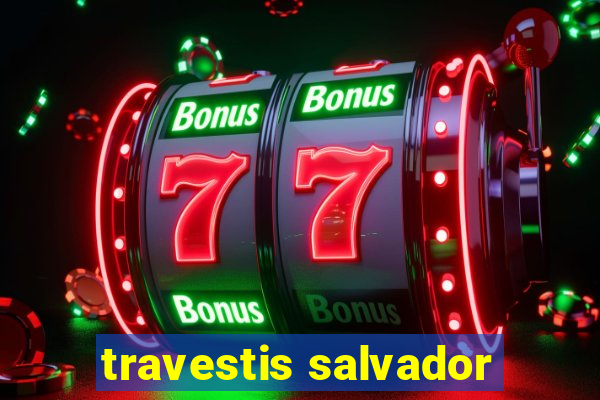 travestis salvador